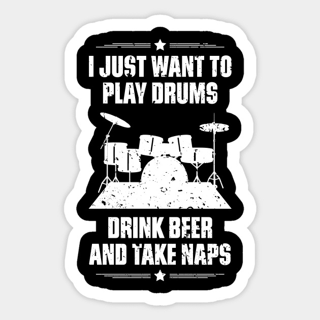 I Just Want To Play Drums Drink Beer And Take Naps Funny Quote Distressed Sticker by udesign